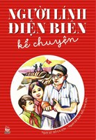 “Người lính Điện Biên kể chuyện”